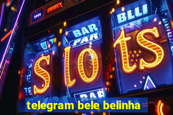 telegram bele belinha